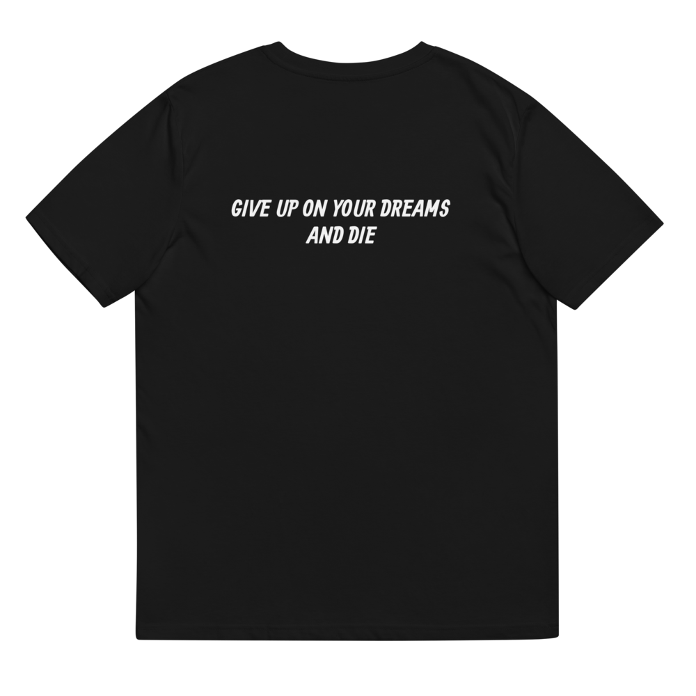 Give Up on Your Dreams T-Shirt